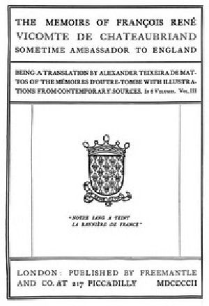 [Gutenberg 54807] • The Memoirs of François René Vicomte de Chateaubriand sometime Ambassador to England. volume 3 (of 6) / Mémoires d'outre-tombe volume 3